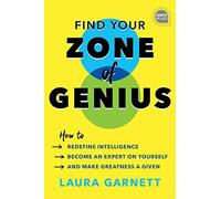 Find Your Zone of Genius: How to Redefine Intelligence, Become an Expert on Yourself, and Make Greatness a Given (Ignite Reads)