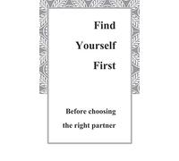 Find Yourself First: Before choosing the right partner