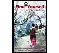 Find Yourself: From Stress and Loneliness to Bliss, Discover your Truth through Meditation