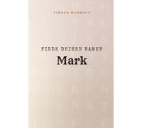 Finde Deinen Namen Mark: Ein Rätselbuch der besonderen Art - dein Name ist der Schlüssel