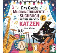 Finde die Katzen und entdecke die Welt der Musik: Ein liebevoll gestaltetes Such- und Malbuch mit Instrumenten, Orchestern und musikalischen Abenteuern (Finde die versteckten Katzen)