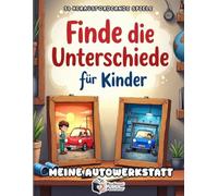 Finde die Unterschiede für Kinder - Meine Autowerkstatt: 50 spannende Suchbilder mit 250 Fehlern. Rätselspaß und Konzentrationstraining für kleine Auto-Fans