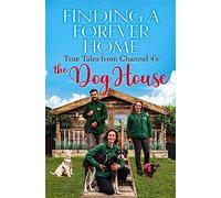 Finding a Forever Home: True Tales from Channel 4's The Dog House
