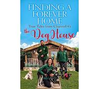 Finding a Forever Home: True Tales from Channel 4's The Dog House