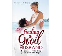Finding A Good Husband: Secrets To Finding Your Own Mr Right