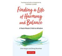 Finding a Life of Harmony and Balance: A Taoist Master's Path to Wisdom (Tuttle Specials)