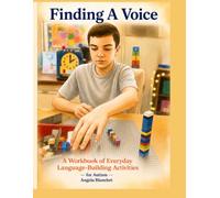 Finding A Voice: A Workbook Of Everyday Language Building Activities For Autism