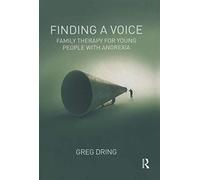 Finding a Voice: Family Therapy for Young People with Anorexia