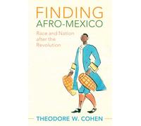 Finding Afro-Mexico: Race and Nation after the Revolution (Afro-Latin America)