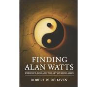 Finding Alan Watts: Presence, Ego And The Art Of Being Alive