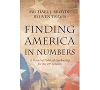 Finding America in Numbers: A Model of Political Leadership for the 21st Century