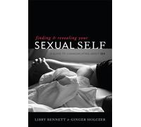 Finding and Revealing Your Sexual Self: A Guide to Communicating About Sex