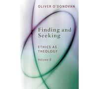 Finding and Seeking: Ethics as Theology, vol 2