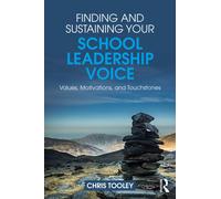 Finding and Sustaining your School Leadership Voice : Values, Motivations, and Touchstones
