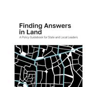 Finding Answers in Land: A Policy Guidebook for State and Local Leaders