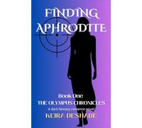 Finding Aphrodite: A Dark Fantasy Romance Novel: 1 (The Olympus Chronicles)