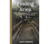 Finding Arien: An Uncharted Journey into Conception, Spirit Babies, and Motherhood
