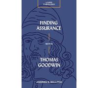 Finding Assurance with Thomas Goodwin (Lived Theology)