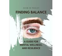 FINDING BALANCE: A GUIDE FOR MENTAL WELLNESS AND RESILIENCE