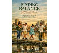 Finding Balance: A Parent's Guide to Support Brain Health and the Well-Being of Children