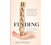 Finding Balance: Healing From A Decade of Vestibular Disorders