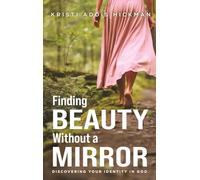 Finding Beauty Without a Mirror: Discovering Your Identity In God