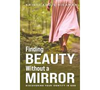 Finding Beauty Without a Mirror: Discovering Your Identity in God