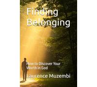 Finding Belonging: How to Discover Your Worth in God (Christian Living)