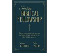 Finding Biblical Fellowship: For where two or three are gathered in my name, there am I in the midst of them.