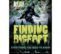 Finding Bigfoot: Everything You Need to Know (Animal Planet)