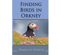 Finding Birds in Orkney: Written by Harold Stiver, 2014 Edition, Publisher: Harold Stiver Publishing [Paperback]