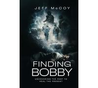 FINDING BOBBY: UNCOVERING THE PAST TO HEAL THE PRESENT