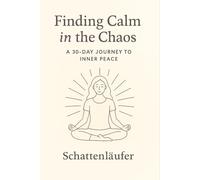 Finding Calm in the Chaos: A 30-Day Journey to Inner Peace