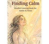 Finding Calm: Mindful Coloring Book for Adults with Gentle Nature Scenes, Energy-Inspired Designs, and Relaxing Patterns for Stress Relief (Calming Flow Series)