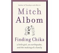 Finding Chika: A Little Girl, an Earthquake, and the Making of a Family