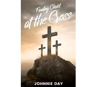 Finding Christ at the Cross