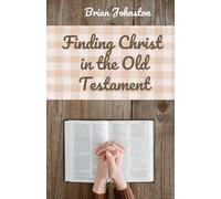 Finding Christ in the Old Testament
