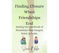 Finding Closure When Friendships End