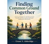 Finding Common Ground Together: Learning strategies for identifying shared interests and encouraging meaningful collaborative discussions