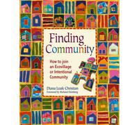 Finding Community : How to Join an Ecovillage or Intentional Community