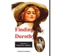 Finding Dorothy: A Biography of Dorothy Gibson