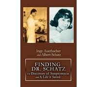 FINDING DR. SCHATZ: The Discovery of Streptomycin and A Life it Saved