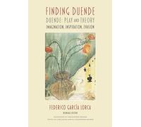 Finding Duende: Duende: Play and Theory | Imagination, Inspiration, Evasion
