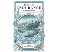 Finding Endurance: Shackleton, My Father and a World Without End