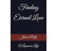 Finding Eternal Love: A Lesson in Life