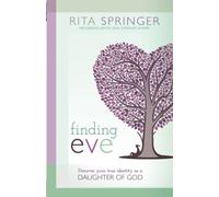 Finding Eve: Discover Your True Identity as a Daughter of God