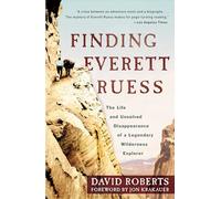 Finding Everett Ruess: The Life and Unsolved Disappearance of a Legendary Wilderness Explorer