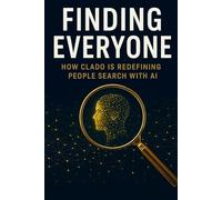Finding Everyone: How Clado is Redefining People Search with AI