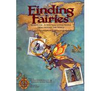 Finding Fairies: Secrets for Attracting Little People from Around the World