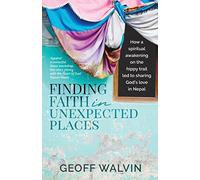 Finding Faith in Unexpected Places: How a Spiritual Awakening on the Hippy Trail Led to Sharing God’s Love in Nepal
